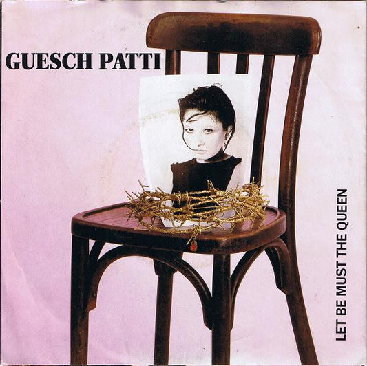 Guesch Patti : Let Be Must The Queen (7", Single)